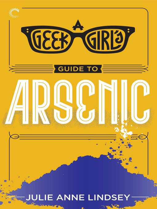 Title details for A Geek Girl's Guide to Arsenic by Julie Anne Lindsey - Available